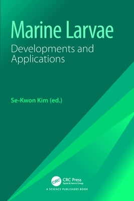 Marine Larvae: Developments and Applications by Kim, Se-Kwon