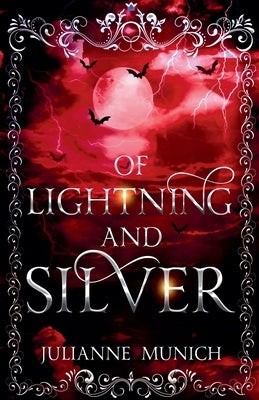 Of Lightning and Silver by Munich, Julianne