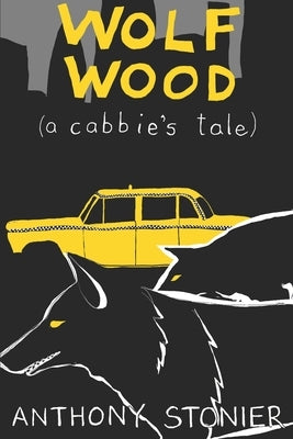 Wolf Wood (a cabbie's tale) by Stonier, Anthony