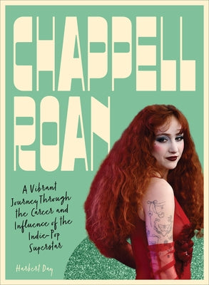 Chappell Roan: A Vibrant Journey Through the Career and Influence of the Indie-Pop Superstar by Day, Harbert