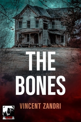 The Bones: A Gripping Psychological Suspense Thriller by Zandri, Vincent