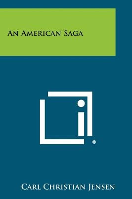 An American Saga by Jensen, Carl Christian