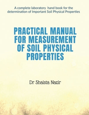 Practical Manual for measurement of Soil Physical properties by Shaista
