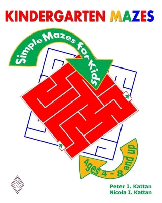 Kindergarten Mazes: Simple Mazes for Kids by Kattan, Peter I.