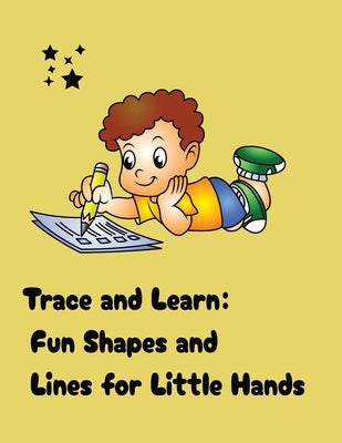 Trace and Learn: Fun Shapes and Lines for Little Hands: Ages 2-4 Helps with Fine Motor Skills Has Alphabets, Shapes, AND Numbers . by Harris, Andrea