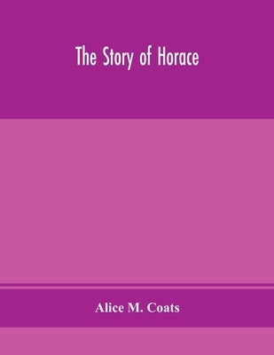 The story of Horace by M. Coats, Alice