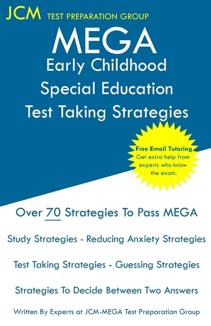 MEGA Early Childhood Special Education - Test Taking Strategies: MEGA 049 Exam - Free Online Tutoring - New 2020 Edition - The latest strategies to pa by Test Preparation Group, Jcm-Mega