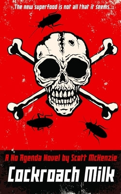 Cockroach Milk (A No Agenda Novel) by McKenzie, Scott