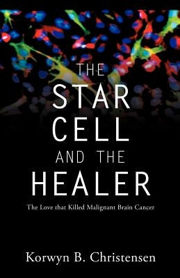 The Star Cell and the Healer by Christensen, Korwyn B.