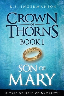 Son of Mary: A Tale of Jesus of Nazareth by Ingermanson, R. S.