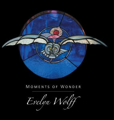 Moments of Wonder by Wolff, Evelyn