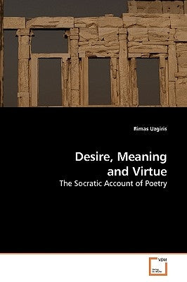 Desire, Meaning and Virtue by Uzgiris, Rimas