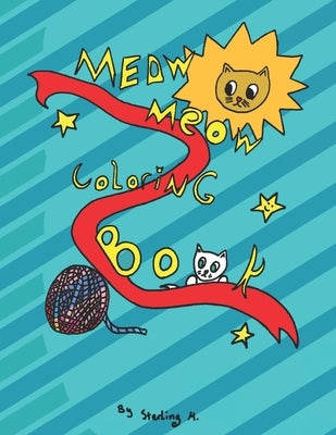 Meow Meow Coloring Book: Meow by M, Sterling