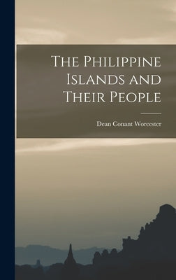 The Philippine Islands and Their People by Worcester, Dean Conant