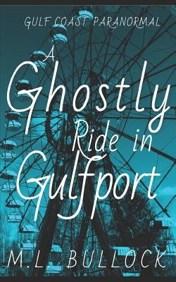 A Ghostly Ride in Gulfport by Bullock, M. L.