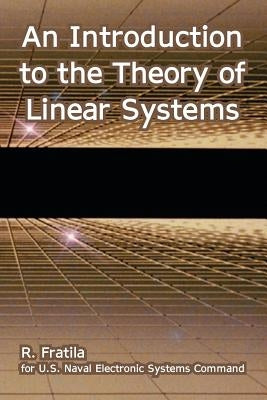 An Introduction to the Theory of Linear Systems by Fratila, R.