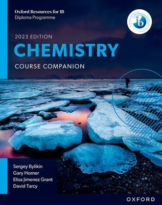 Oxford Resources for Ib DP Chemistry Course Book by Bylikin, Sergey