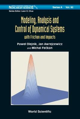 Modeling, Analysis and Control of Dynamical Systems with Friction and Impacts by Olejnik, Pawel