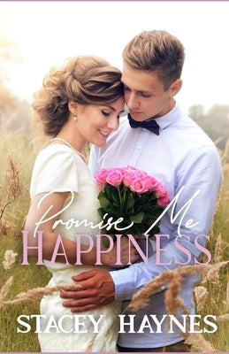 Promise Me Happiness by Haynes, Stacey A.