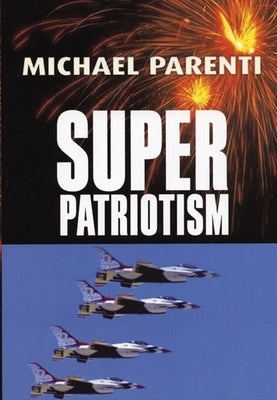 Superpatriotism by Parenti, Michael