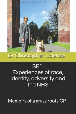 Se1: Experiences of race, identity, adversity and the NHS: The memoirs of a grass roots GP by Powell, Marceline