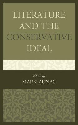 Literature and the Conservative Ideal by Zunac, Mark