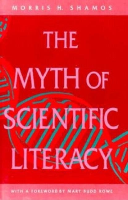 The Myth of Scientific Literacy by Shamos, Morris