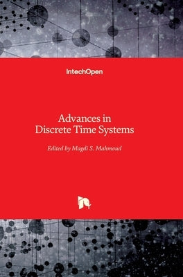 Advances in Discrete Time Systems by Mahmoud, Magdi