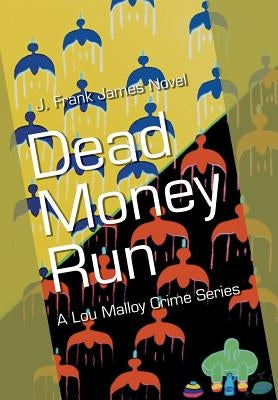 Dead Money Run by J. Frank James