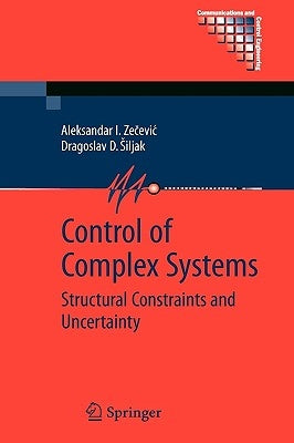 Control of Complex Systems: Structural Constraints and Uncertainty by Zecevic, Aleksandar