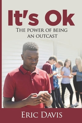 It's Ok: The Power Of Being An Outcast by Davis, Eric