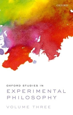 Oxford Studies in Experimental Philosophy Volume 3 by Lombrozo, Tania