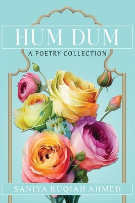 Hum Dum A Poetry Collection by Ruqiah Ahmed, Saniya