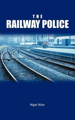 The Railway Police by Wier, Nigel