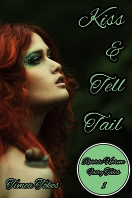 Kiss & Tell Tail: A Why Choose MMMF Reverse Harem Little Mermaid Romance Retelling (Reverse Harem Fairy Tales, Book 1) by Tokes, Timea