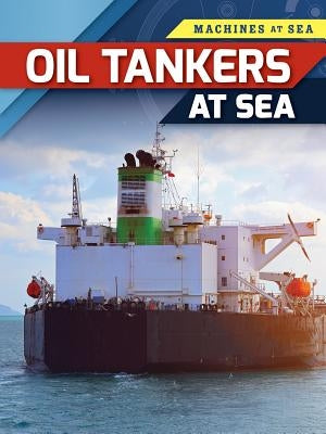 Oil Tankers at Sea by Spilsbury, Louise A.