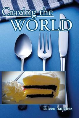 Craving the World by Sanchez, Eileen