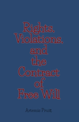 Rights, Violations, and the Contract of Free Will by Pruitt, Artemis