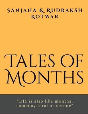 Tales of Months: "Life is also like months, someday feral or serene" by Sanjana