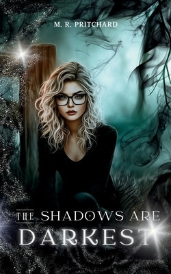 The Shadows are Darkest by Pritchard, M. R.