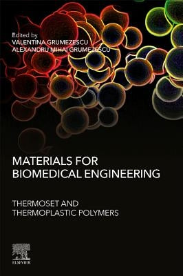 Materials for Biomedical Engineering: Thermoset and Thermoplastic Polymers by Grumezescu, Valentina