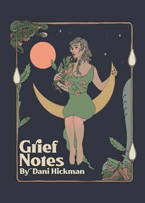 Grief Notes by Hickman, Dani