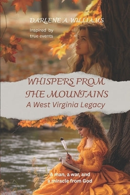 Whispers from the Mountains: A West Virginia Legacy (Inspired by true events) by Williams, Darlene a.