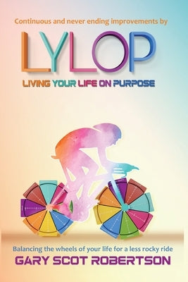Living Your Life on Purpose LYLOP by Robertson, Gary Scot