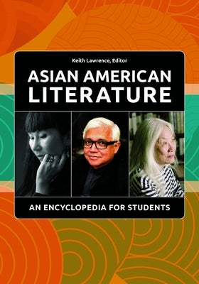 Asian American Literature: An Encyclopedia for Students by Lawrence, Keith