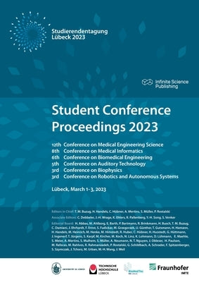 Student Conference Proceedings 2023: 12th Conference on Medical Engineering Science, 8th Conference on Medical Informatics, 6th Conference on Biomedic by Buzug, Thorsten