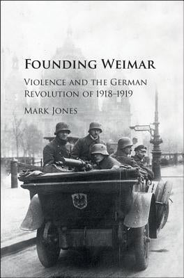Founding Weimar by Jones, Mark