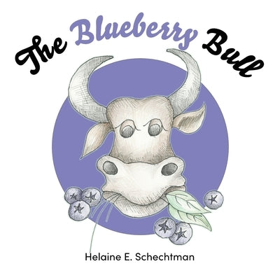 The Blueberry Bull by E. Schechtman, Helaine