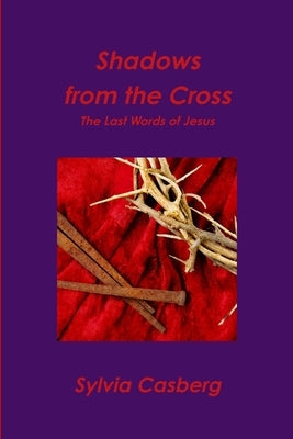 Shadows from the Cross by Casberg, Sylvia