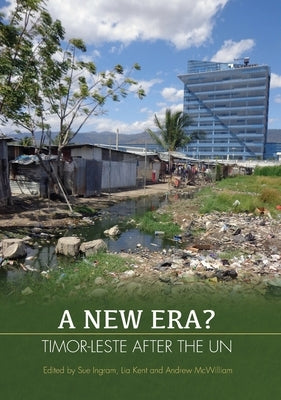 A New Era?: Timor-Leste after the UN by Ingram, Sue
